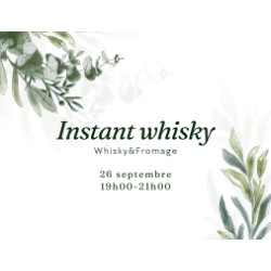 236 - L'Instant whisky - Whisky&Fromage - 26/09/24